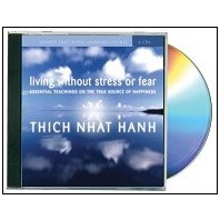 Living Without Stress or Fear, Essential Teachings on the True Source of Happiness by Thich Nhat Hanh