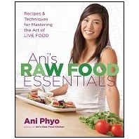 Ani's Raw Food Essentials  by Ani Phyo