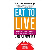 Eat to Live: The Amazing Nutrient-Rich Program for Fast and Sustained Weight Loss, Revised Edition [Paperback]  by Joel Fuhrman